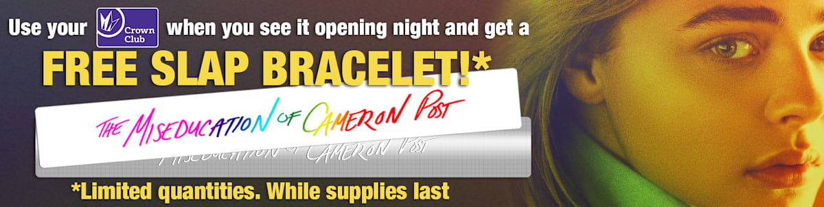 The Miseducation of Cameron Post - Movie Tickets and Showtimes - Use your Regal Crown Club card when purchasing tickets to see it opening night and get a free slap bracelet.