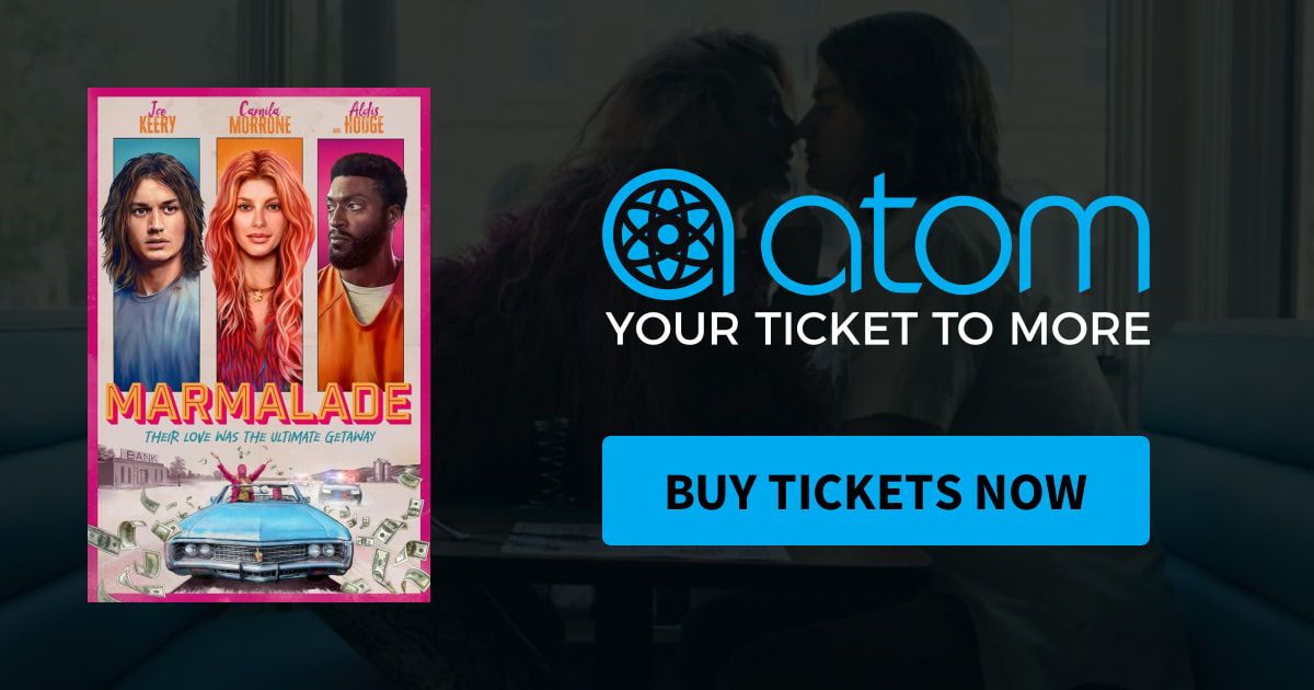 Marmalade Showtimes, Tickets & Reviews Atom Tickets