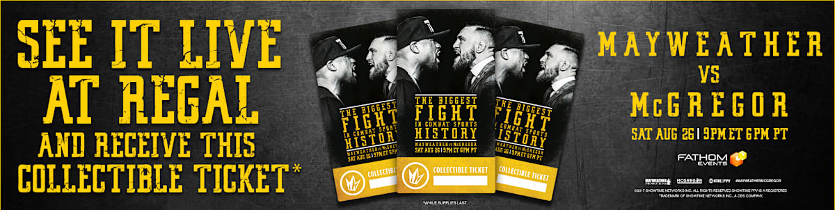 See Mayweather vs. McGregor at Regal Cinemas Aug. 26 and receive a Collectible Ticket